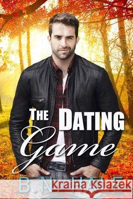 The Dating Game B. N. Hale 9781945580499 Snowlight Publishing