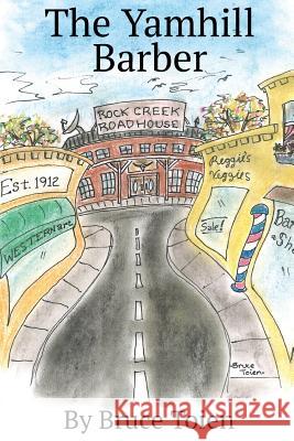 The Yamhill Barber Bruce Toien, Bruce Toien 9781945587382 Bruce Toien