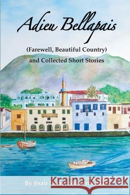 Adieu Bellapais and Collected Short Stories Jirair (jerry) Shekerdemian 9781945587436 Dancing Moon Press