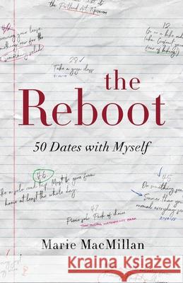 The Reboot: 50 Dates with Myself Marie MacMillan 9781945587443 Dancing Moon Press
