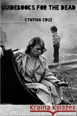 Guidebooks for the Dead Cynthia Cruz 9781945588440 Four Way Books
