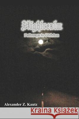 Nightrealm: Pathways to Oblivion Alexander Z. Kautz 9781945594922