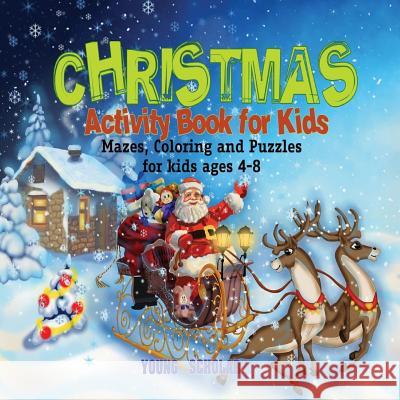 Christmas Activity Book for Kids: Mazes, Coloring and puzzles for kids ages 4-8 Scholar, Young 9781945601323 Ciparum LLC