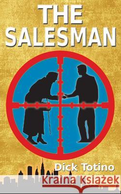 The Salesman Dick Totino 9781945604164 Richard Totino