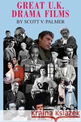 Great U.K. Drama Films Scott V. Palmer 9781945604690