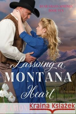 Lassoing A Montana Heart Ramona Flightner 9781945609480 Grizzly Damsel Publishing