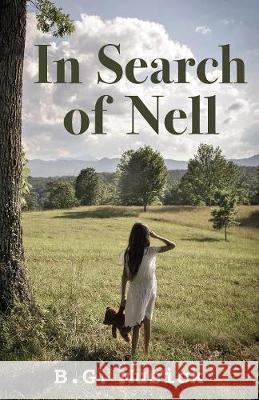 In Search of Nell B G Musick 9781945619328 Little Creek Books