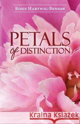 Petals of Distinction Rosie Hartwig-Benson 9781945619465