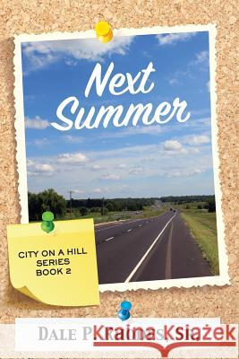 Next Summer: City On A Hill Series Book 2 Rhodes, Dale, Sr. 9781945619557 Little Creek Books