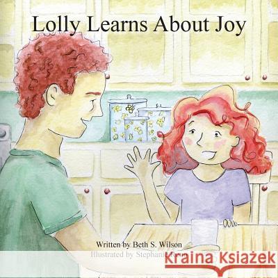 Lolly Learns About Joy Wilson, Beth S. 9781945620072 Hear My Heart Publishing