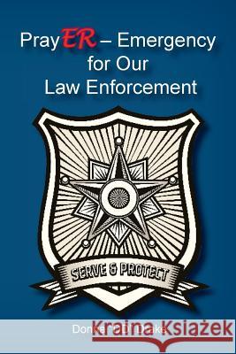 PrayER Emergency for Our Law Enforcement Officers Drake, Donna DD 9781945620119 Hear My Heart Publishing