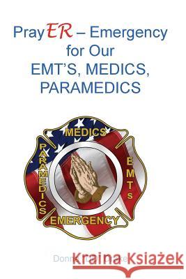 PrayER for Our EMTs, Medics, Paramedics Drake, Donna DD 9781945620126 Hear My Heart Publishing