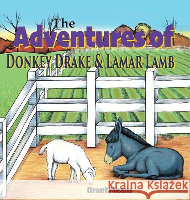 The Adventures of Donkey Drake and Lamar Lamb Brant Means 9781945620652 Hear My Heart Publishing