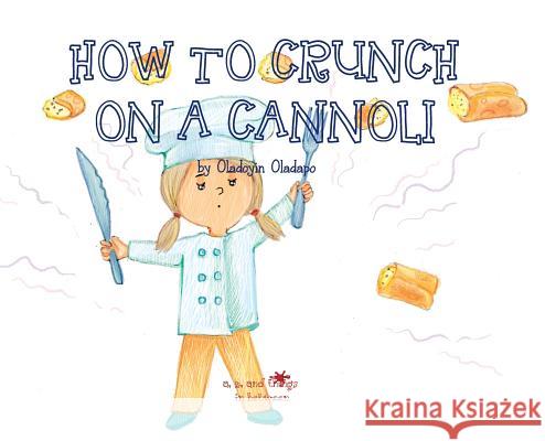 A, Z, and Things in Between: How to Crunch on a Cannoli Oladoyin Oladapo Ira Baykovska 9781945623134 Idunnu Studios