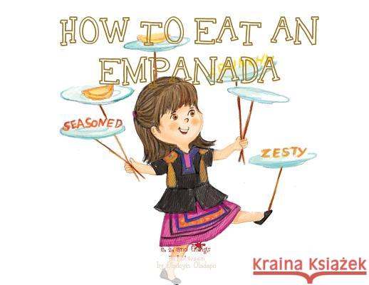 A, Z, and Things in Between: How to Eat an Empanada Oladoyin Oladapo Ira Baykovska 9781945623158 Idunnu Studios