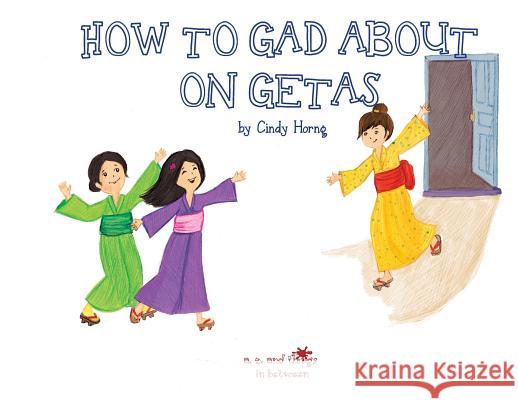 A, Z, and Things in Between: How to Gad About on Getas Horng, Cindy 9781945623233