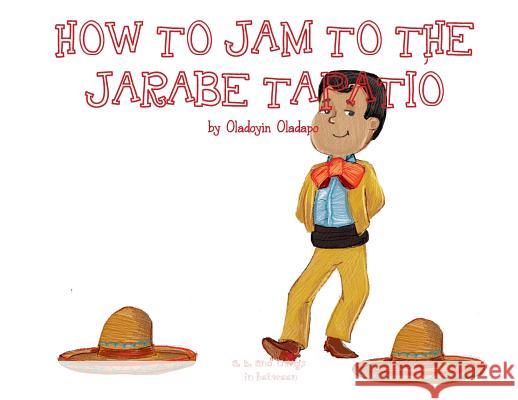 A, Z, and Things in Between: How to Jam to the Jarabe Tapatio Oladoyin Oladapo Baykovska Ira 9781945623318 Idunnu Studios