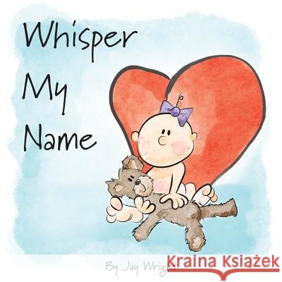 Whisper My Name Jay Wright Jay Wright 9781945629013 Elephant Cloud Books