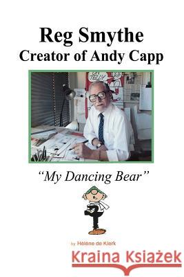 Reg Smythe: Creator of Andy Capp: My Dancing Bear Helene d 9781945630040