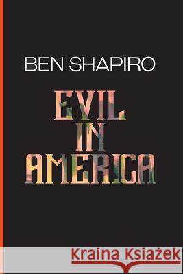 Evil In America Shapiro, Ben 9781945630576 Creators Publishing