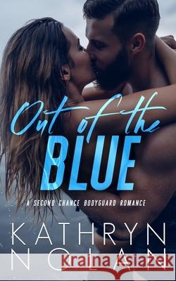 Out of the Blue Kathryn Nolan 9781945631771 That's What She Said Publishing, Inc.