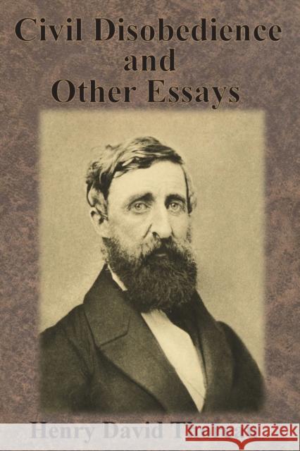 Civil Disobedience and Other Essays Henry David Thoreau   9781945644207 Value Classic Reprints
