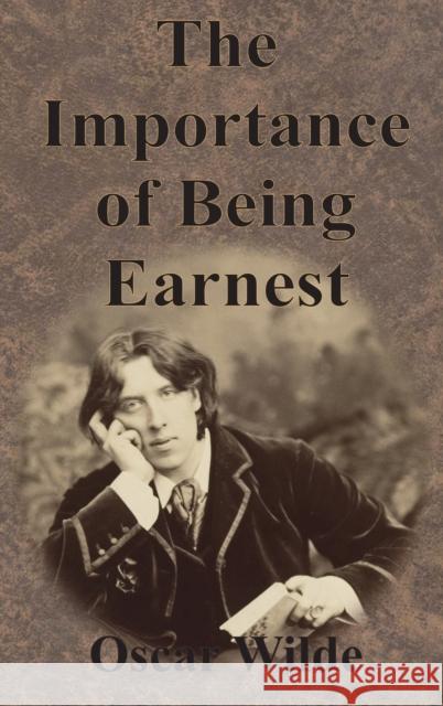 The Importance of Being Earnest Oscar Wilde 9781945644412 Value Classic Reprints