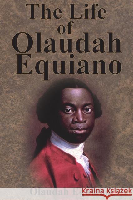 The Life of Olaudah Equiano Olaudah Equiano 9781945644917