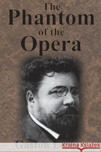 The Phantom of the Opera Gaston LeRoux 9781945644979 Value Classic Reprints