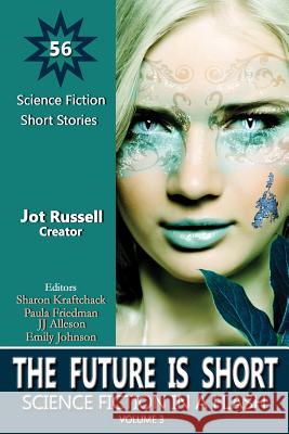 The Future Is Short: Science Fiction in a Flash Jot Russell Marianne G. Petrino Carol Shetler 9781945646102 Lillicat Publishers