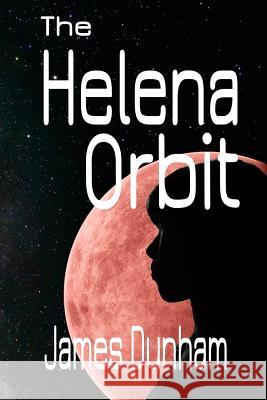 The Helena Orbit James Dunham 9781945646164