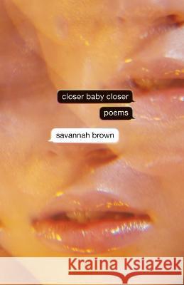 Closer Baby Closer Savannah Brown 9781945649868 Not a Cult