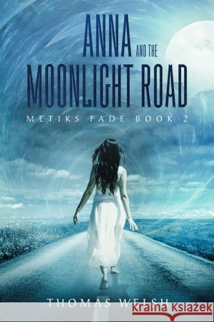 Anna and the Moonlight Road Thomas Welsh 9781945654510