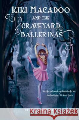 Kiki MacAdoo and the Graveyard Ballerinas Colette Sewall 9781945654558 Owl Hollow Press, LLC