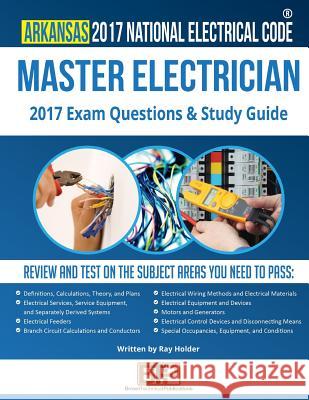 Arkansas 2017 Master Electrician Study Guide Ray Holder Brown Technical Publications 9781945660559 Brown Technical Publications Inc.