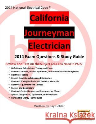 California 2014 Journeyman Electrician Study Guide Ray Holder 9781945660610 Brown Technical Publications Inc