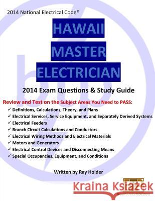 Hawaii 2014 Master Electrician Exam Questions and Study Guide Ray Holder 9781945660627