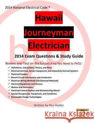 Hawaii 2014 Journeyman Electrician Exam Questions and Study Guide Ray Holder 9781945660634