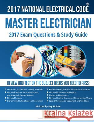 2017 Master Electrician Exam Questions and Study Guide Ray Holder 9781945660757 Brown Technical Publications Inc