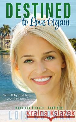 Destined to Love Again Lois Curran 9781945669095