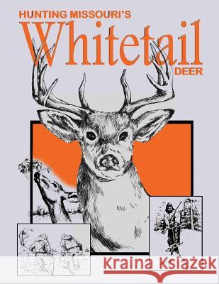 Hunting Missouri's Whitetail Deer Ron Goodman 9781945669705 Paperback Press