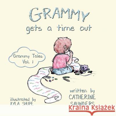 Grammy Gets a Time Out Kyla Shupe Catherine Saunders 9781945669774