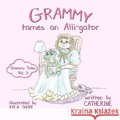 Grammy Tames an Alli-gator Kyla Shupe Catherine Saunders 9781945669798 Kids Book Press