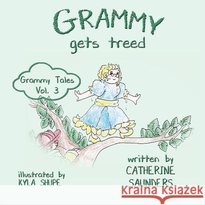 Grammy Gets Treed Kyla Shupe Catherine Saunders 9781945669972 Kids Book Press