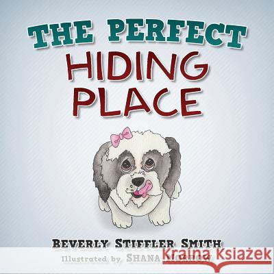 The Perfect Hiding Place Beverly Stiffler Smith Shana Morrow 9781945670084