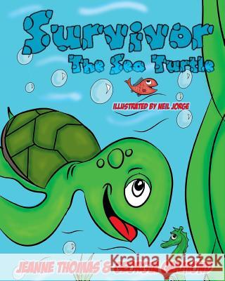 Survivor the Sea Turtle Jeanne Thomas Georgia Germond Neil Jorge 9781945670237 Year of the Book Press