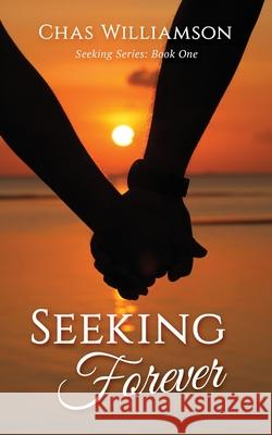 Seeking Forever Chas Williamson 9781945670473 Year of the Book Press