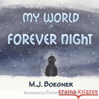 My World of Forever Night M. J. Boegner 9781945670602 Year of the Book Press