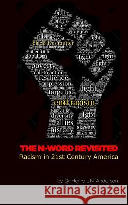 The N Word Revisited: Racism in 21st Century America Dr Henry L. N. Anderson 9781945674044 Enigami & Rednow