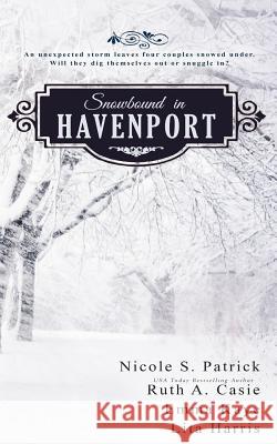 Snowbound in Havenport Nicole S. Patrick Ruth a. Casie Emma Kaye 9781945679100 Timeless Scribes Publishing LLC